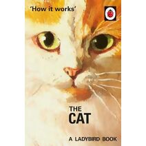 How it Works: The Cat (Ladybirds for Grown-Ups)