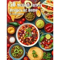50 Mexican Variety Recipes for Home
