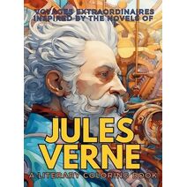 Voyages Extraordinaires Inspired by the Novels of Jules Verne (Literary Coloring Books)