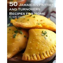 50 Jamaican Patties and Turnovers Recipes for Home