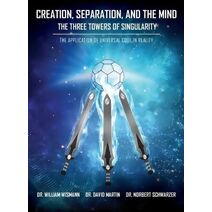 Creation, Separation, and the Mind - The Three Towers of Singularity