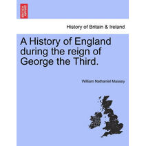 History of England during the reign of George the Third.