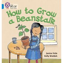 How to Grow a Beanstalk (Collins Big Cat Phonics)