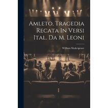 Amleto, Tragedia Recata In Versi Ital. Da M. Leoni a book by William  Shakespeare