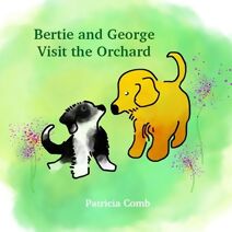 Bertie and George Visit the Orchard (Bertie and Friends)