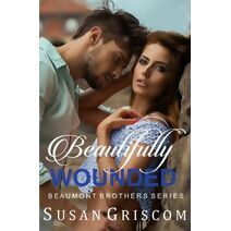 Beautifully Wounded (Beaumont Brothers)