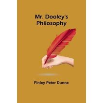 Mr. Dooley's Philosophy