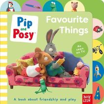 Pip and Posy: Favourite Things (Pip and Posy TV Tie-In)