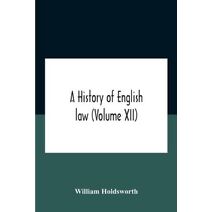 History Of English Law (Volume Xii)
