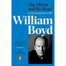 Mirror and the Road: Conversations with William Boyd