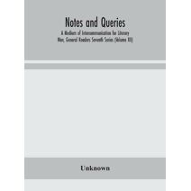 Notes and queries; A Medium of Intercommunication for Literary Men, General Readers Seventh Series (Volume XII)