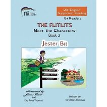 FLITLITS, Meet the Characters, Book 3, Jester Bit, 8+Readers, U.K. English, Supported Reading (Flitlits, Reading Scheme, U.K. English Version)