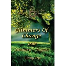 Glimmers of Change (# 7 in the Bregdan Chronicles Historical Fiction Romance Series) (Bregdan Chronicles)