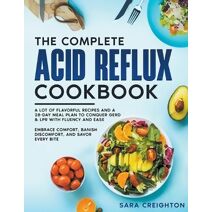 Complete Acid Reflux Cookbook