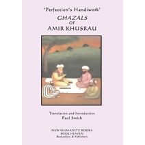 'Perfection's Handiwork' GHAZALS OF AMIR KHUSRAU