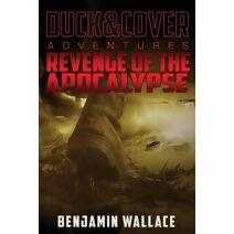 Revenge of the Apocalypse (Duck & Cover Adventure)