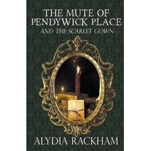 Mute of Pendywick Place and the Scarlet Gown (Pendywick Place)