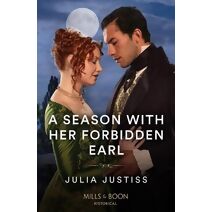 Season With Her Forbidden Earl Mills & Boon Historical