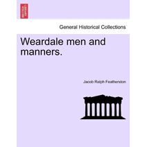 Weardale men and manners.