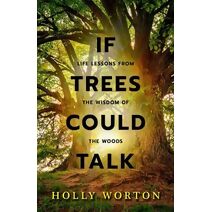 If Trees Could Talk:
