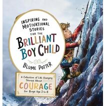 Inspiring And Motivational Stories For The Brilliant Boy Child (Inspirational Stories for the Boy Child)