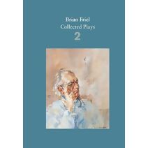 Brian Friel: Collected Plays – Volume 2