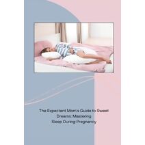 Expectant Mom's Guide to Sweet Dreams