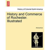 History and Commerce of Rochester. Illustrated