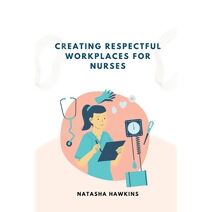 Creating a Respectful Workplace for Nurses