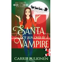 Santa Got Run Over by a Vampire (New Orleans Nocturnes)