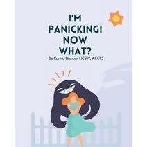 I'm Panicking! Now What?
