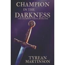 Champion in the Darkness (Champion Trilogy)