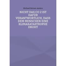 Nicht das CO 2 ist daf�r verantwortlich, da� dem Menschen eine Klimakatastrophe droht