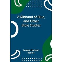 Ribband of Blue, and Other Bible Studies