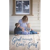 God Through the Lens of Grief