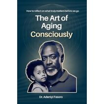 Art of Aging Consciously