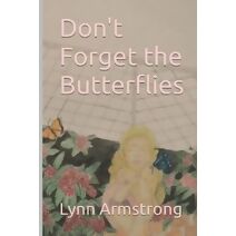 Don't Forget the Butterflies