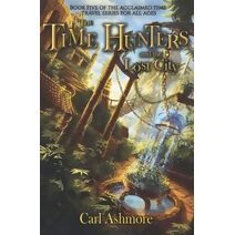 Time Hunters and the Lost City (Time Hunters Saga)