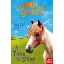 Pony Called Secret: A Time To Shine (Pony Called Secret)