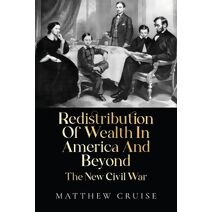 Redistribution Of Wealth In America And Beyond - The New Civil War