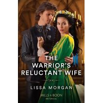 Warrior's Reluctant Wife Mills & Boon Historical