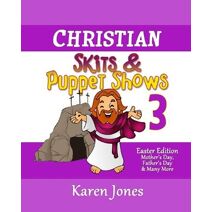 Christian Skits & Puppet Shows 3 (Christian Skits & Puppet Shows)