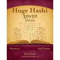 Huge Hashi 30x30 Deluxe - Easy to Hard - Volume 4 - 255 Logic Puzzles (Hashi)