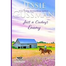 Just a Cowboy's Enemy (Sweet western Christian romance book 3) (Flyboys of Sweet Briar Ranch in North Dakota) Large Print Edition (Flyboys of Sweet Briar Ranch)
