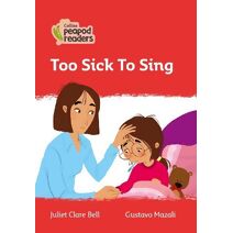 Too Sick To Sing (Collins Peapod Readers)