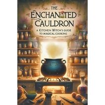 Enchanted Cauldron (Aurora Thistlewood's Enchanted Pathways: A Journey Through Modern Witchcraft)
