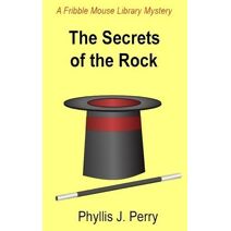 Secrets of the Rock (Fribble Mouse Library Mysteries)