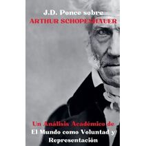 J.D. Ponce sobre Arthur Schopenhauer (Idealismo)