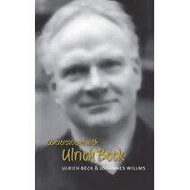 Conversations with Ulrich Beck (Translated by Mich ael Pollak)