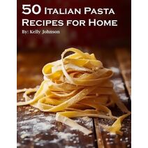 50 Italian Pasta Recipes for Home